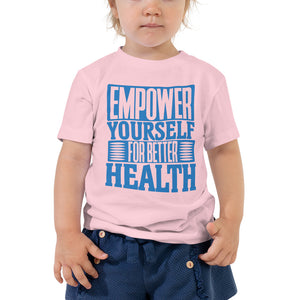 Toddler Empower Yourself For Better Health Tee